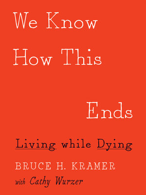 cover image of We Know How This Ends: Living while Dying
